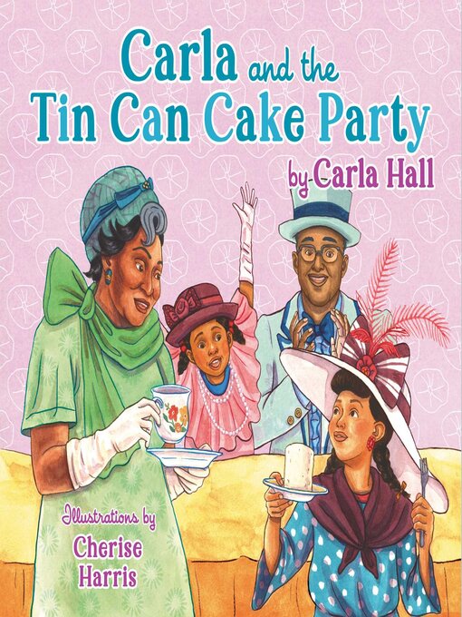 Title details for Carla and the Tin Can Cake Party by Carla Hall - Available